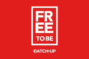 Free To Be catch-up