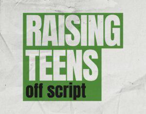 Raising Teens Off-Script event